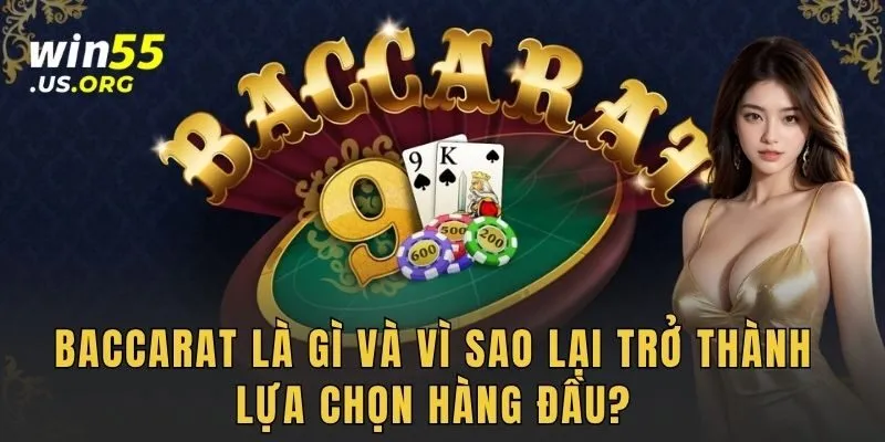 Baccarat là gì và vì sao lại trở thành lựa chọn hàng đầu?