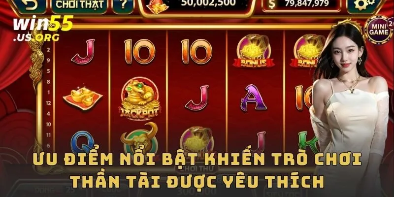 Ưu điểm nổi bật khiến trò chơi thần tài được yêu thích